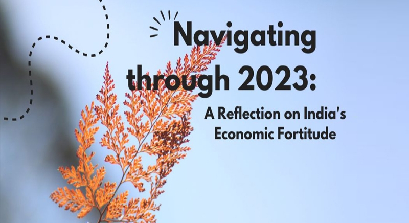 Navigating through 2023 : A Reflection on India’s Economic fortitude